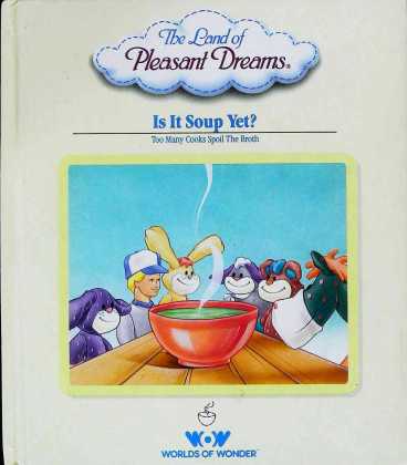 Is it Soup Yet? (The Land of Pleasant Dreams)