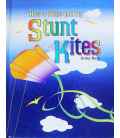 How to Make and Fly Stunt Kites