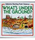 What's Under the Ground? (Usborne Starting Point Science)