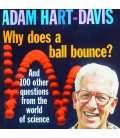 Why Does A Ball Bounce?: And 100 Other Questions From the Worlds of Science