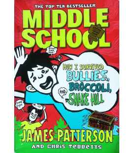 Middle School: How I Survived Bullies, Broccoli, and Snake Hill