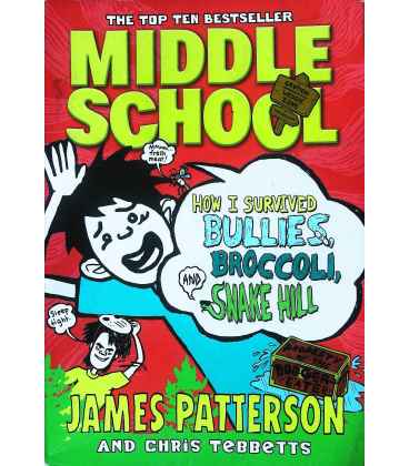 Middle School: How I Survived Bullies, Broccoli, and Snake Hill