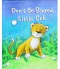 Don't Be Scared Little Cub