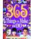 365 Things to Make and Do