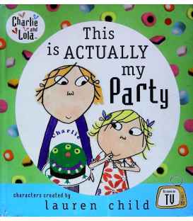 This is Actually My Party (Charlie and Lola)