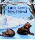 Little Bear's New Friend (Little Animal Adventures)