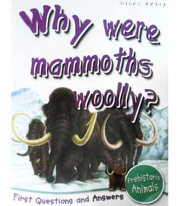 Prehistoric Animals: Why Were Mammoths Wooly? (First Questions And Answers)