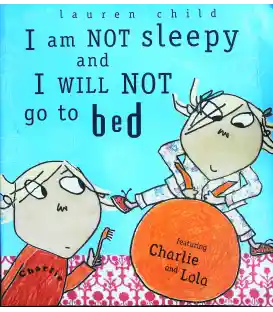 I am Not Sleepy and I Will Not Go to Bed
