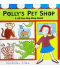 Polly's Pet Shop (A Lift-the-Flap Shop Book!)