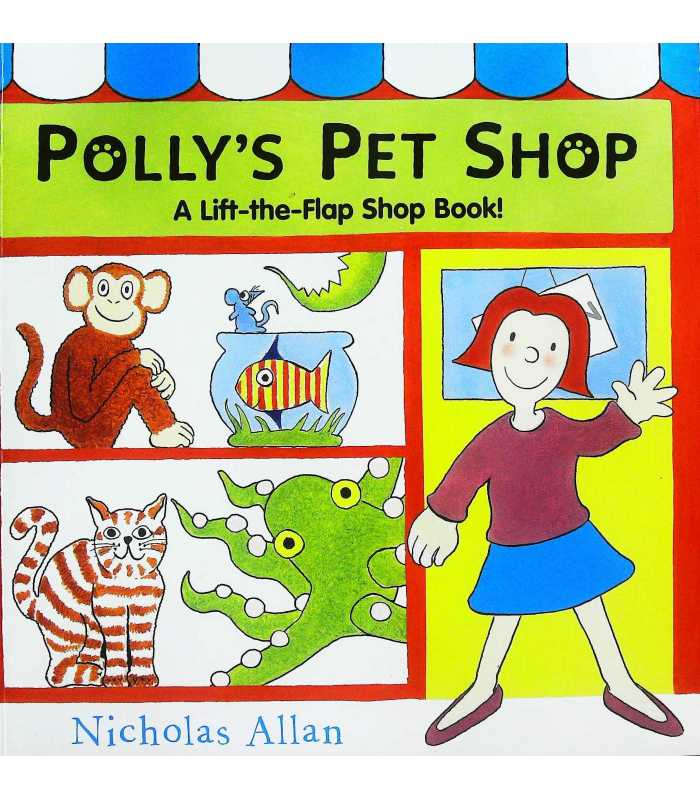 Polly's Pet Shop (A LifttheFlap Shop Book!) Nicholas Allan