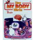 The Brain (How My Body Works)
