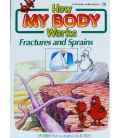 Fractures and Sprains (How My Body Works)