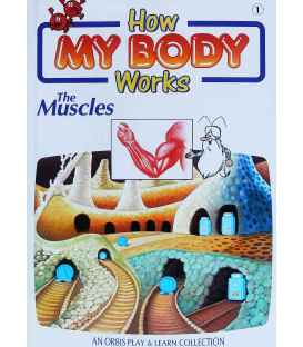 The Muscles (How My Body Works)