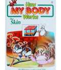 The Skin (How My Body Works)