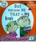 Charlie and Lola: But Excuse Me That Is My Book