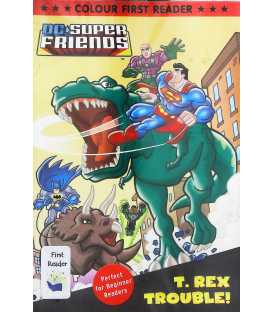 DC Super Friends: T. Rex Trouble!: Colour First Reader