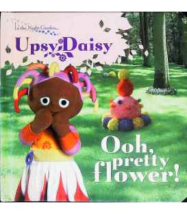 Upsy Daisy: Ooh, Pretty Flower!