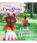 Upsy Daisy: Ooh, Pretty Flower!