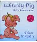 Wibbly Pig Likes Bananas
