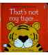 That's Not My Tiger… (Usborne Touchy-Feely Books)