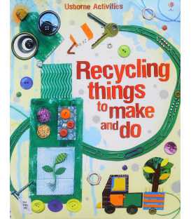 Recycling Things to Make and Do