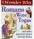 I Wonder Why Romans Wore Togas and Other Questions About Ancient Rome