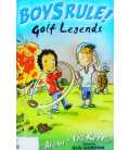Boys Rule: Golf Legends
