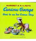 Curious George Goes to an Ice Cream Shop