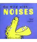 Go Wild with . . . Noises