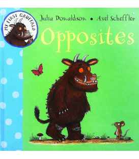 Opposites (My First Gruffalo)