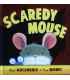 Scaredy Mouse