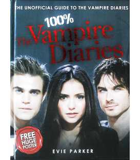 100% The Vampire Diaries: The Unofficial Guide to the Vampire Diaries