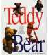 Teddy Bear - A Loving History of the Classic Childhood Companion