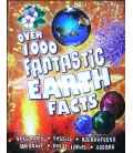 Over 1000 Fantastic Earth Facts