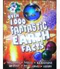 Over 1000 Fantastic Earth Facts