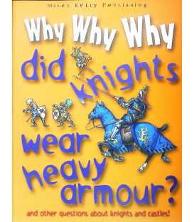 Why Why Why Did Knights Wear Heavy Armour?