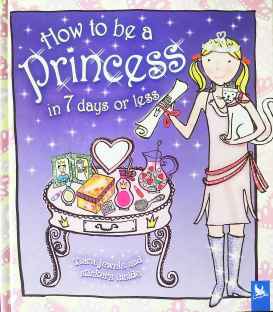 How to be a Princess in 7 Days or Less (How to be A)