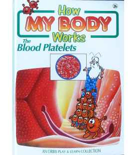 The Blood Platelets (How My Body Works)