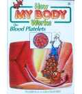 The Blood Platelets (How My Body Works)