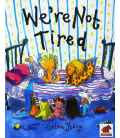 We're Not Tired