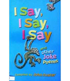 I Say, I Say, I Say and Other Joke Poems