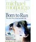 Born to Run (The Many Lives of One Incredible Dog)