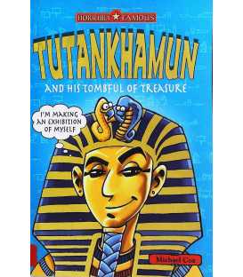 Tutankhamun and His Tombful of Treasure (Horribly Famous)