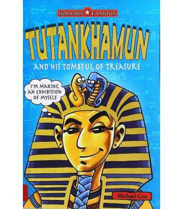 Tutankhamun and His Tombful of Treasure (Horribly Famous)