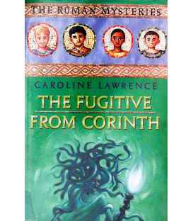 The Fugitive from Corinth (The Roman Mysteries)