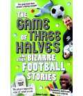 The Game of Three Halves: and Other Bizarre Football Stories