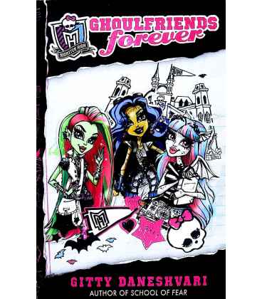 Monster High: Ghoulfriends Forever: Ghoulfriends Forever Book 1