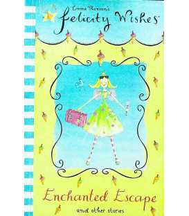 Enchanted Escape and Other Stories (Felicity Wishes)