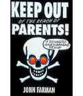 Keep Out of the Reach of Parents: A Guide to Bringing Them Up