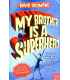 My Brother Is a Superhero: Winner of the Waterstones Children's Book Prize